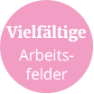 Vielfältige Arbeitsfelder Vielfältige Arbeitsfelder